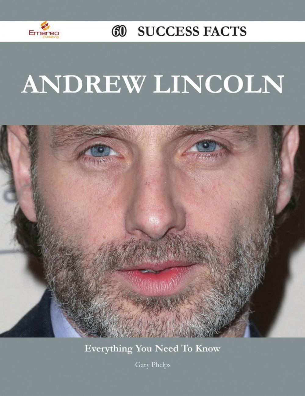 Big bigCover of Andrew Lincoln 60 Success Facts - Everything you need to know about Andrew Lincoln