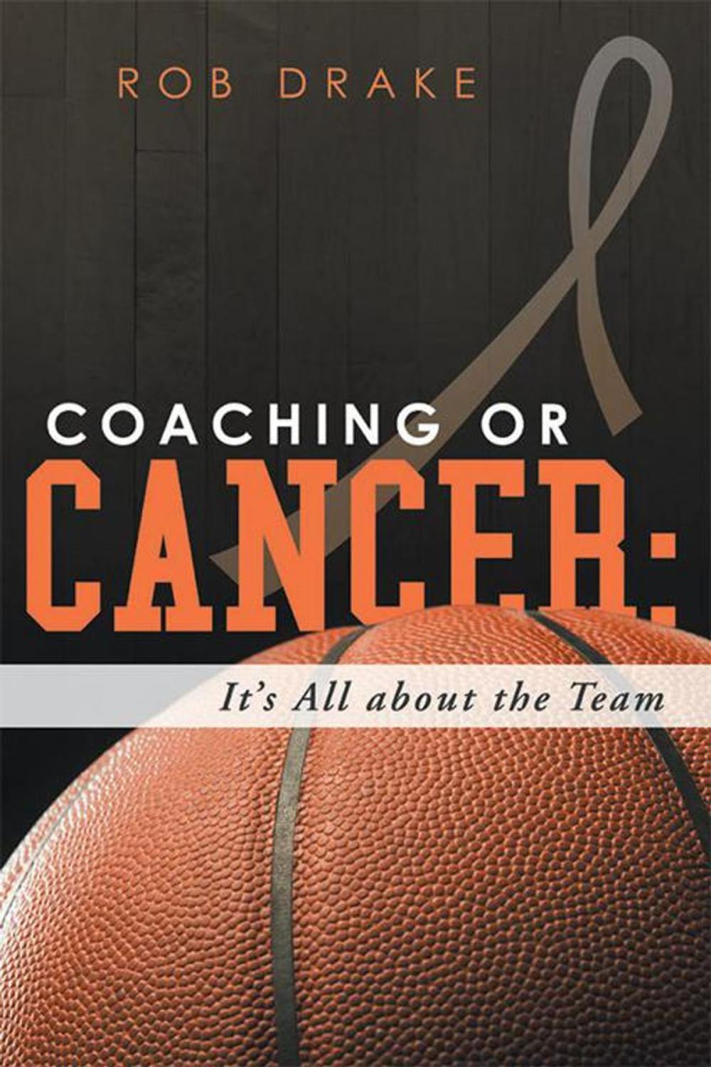 Big bigCover of Coaching or Cancer: Its All About the Team