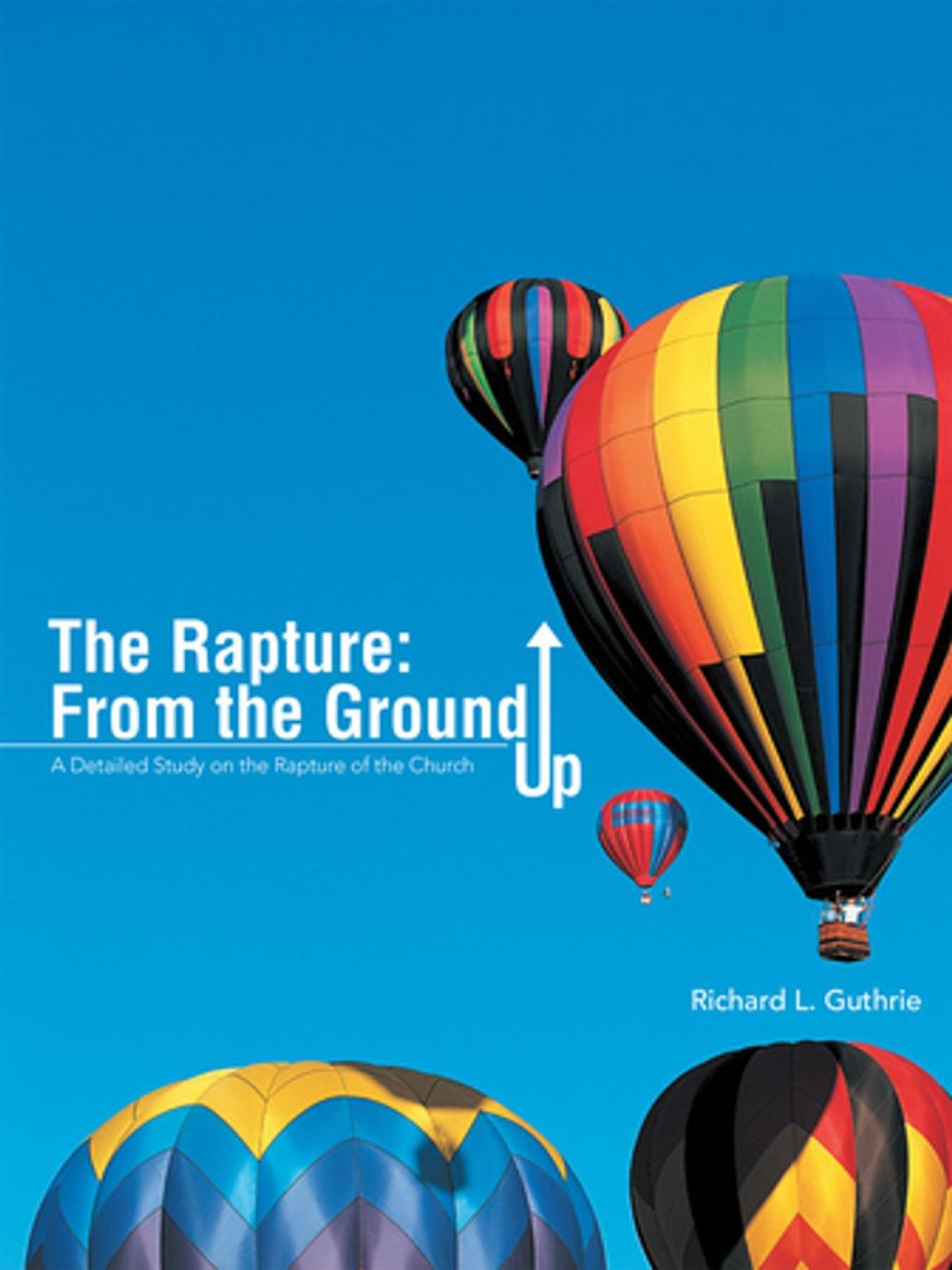 Big bigCover of The Rapture: from the Ground Up