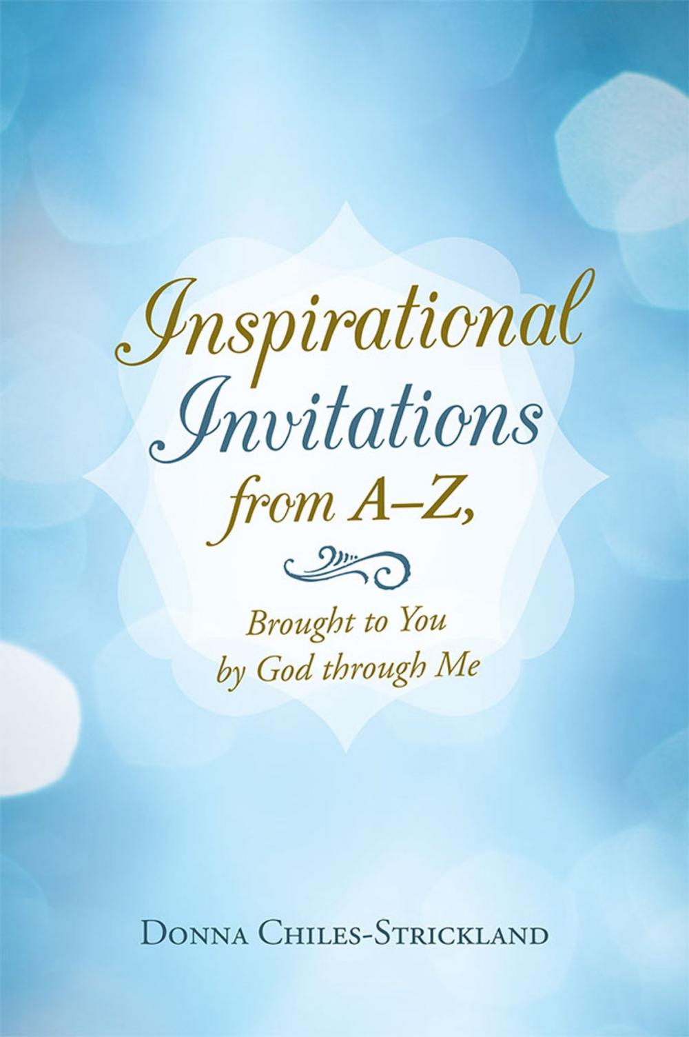 Big bigCover of Inspirational Invitations from A–Z, Brought to You by God Through Me