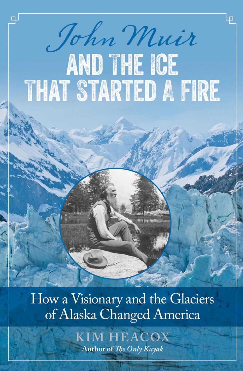 Big bigCover of John Muir and the Ice That Started a Fire