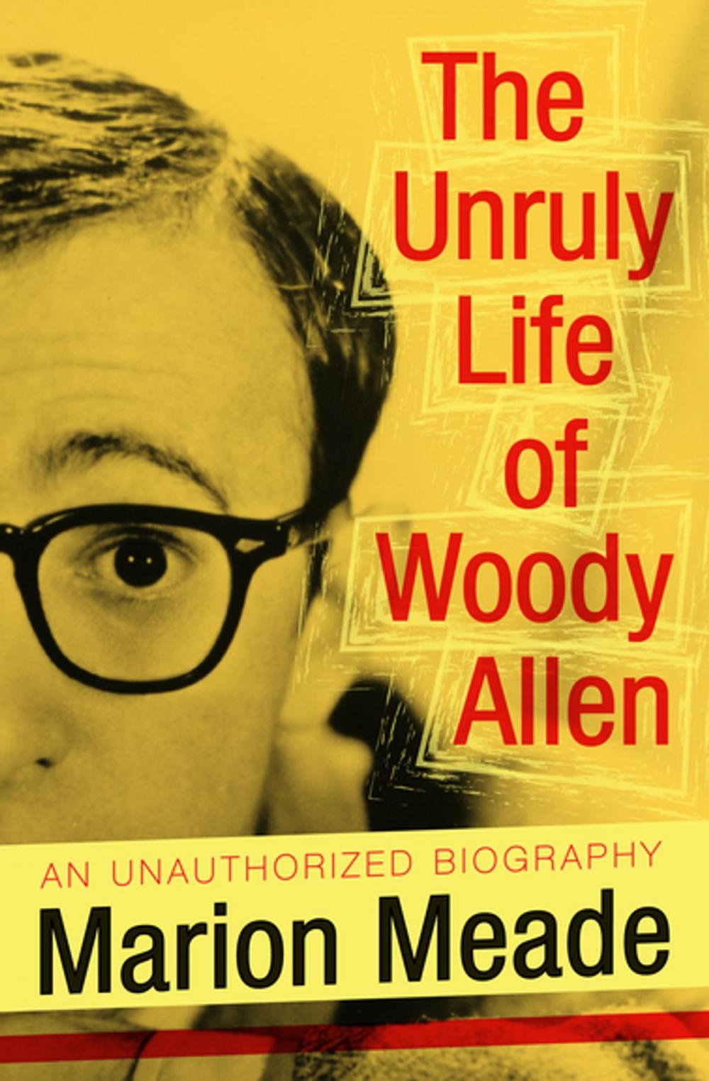 Big bigCover of The Unruly Life of Woody Allen