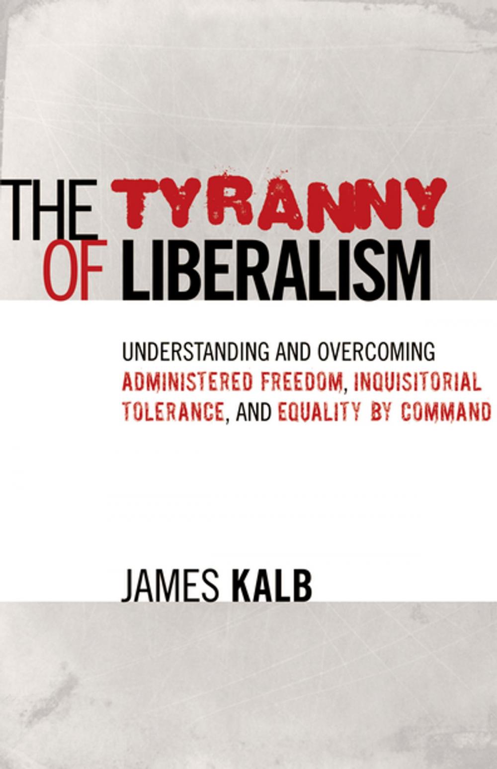 Big bigCover of The Tyranny of Liberalism