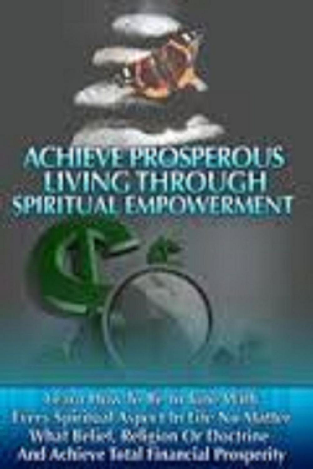 Big bigCover of Achieve Prosperous Living Through Spiritual Empowerment