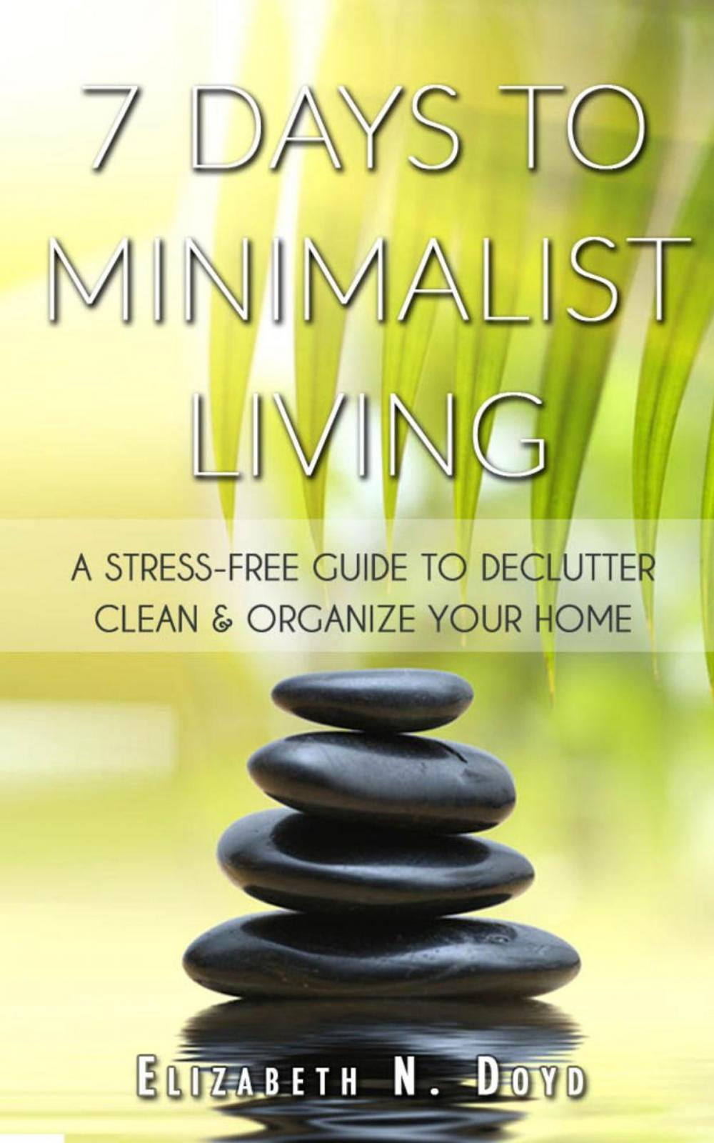 Big bigCover of 7 Days to Minimalist Living: A Stress-Free Guide to Declutter, Clean & Organize Your Home & Your Life