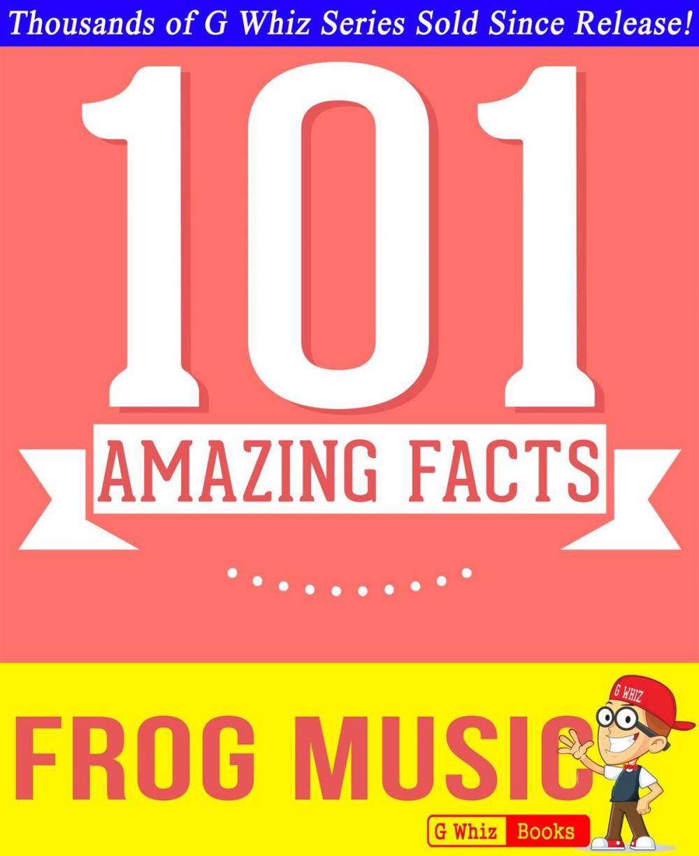 Big bigCover of Frog Music - 101 Amazing Facts You Didn't Know