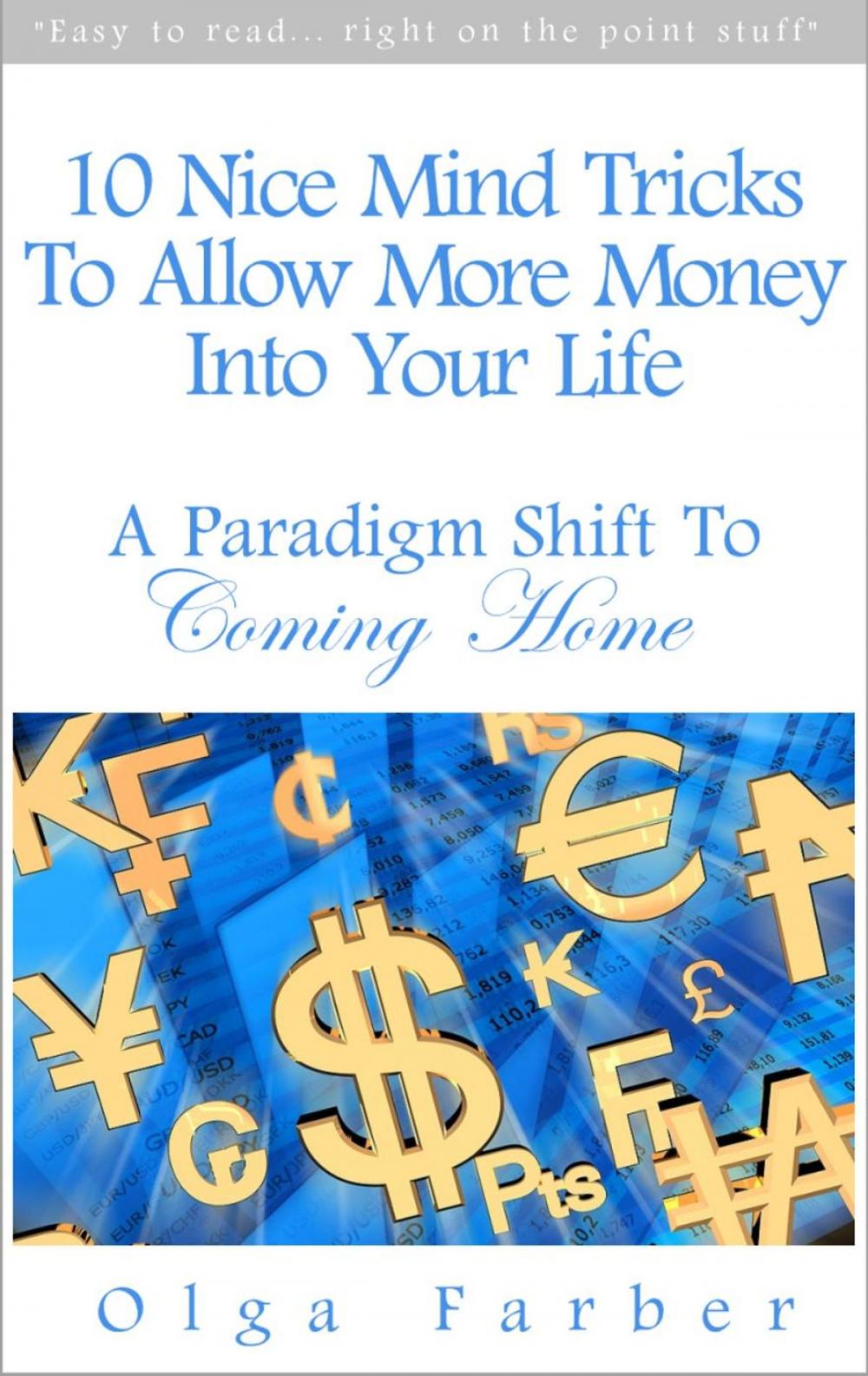 Big bigCover of 10 Nice Mind Tricks To Allow More Money Into Your Life: A Paradigm Shift To Coming Home