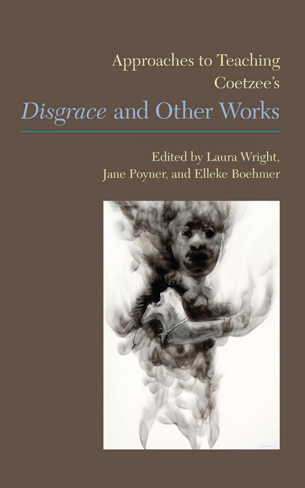 Big bigCover of Approaches to Teaching Coetzee’s Disgrace and Other Works