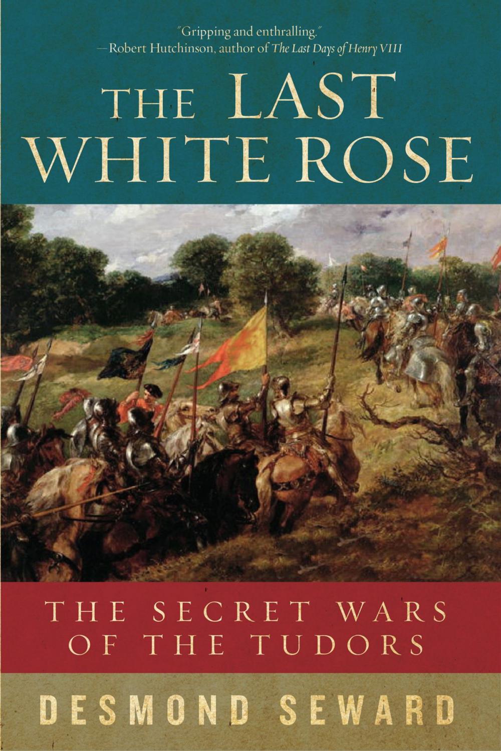 Big bigCover of The Last White Rose: The Secret Wars of the Tudors