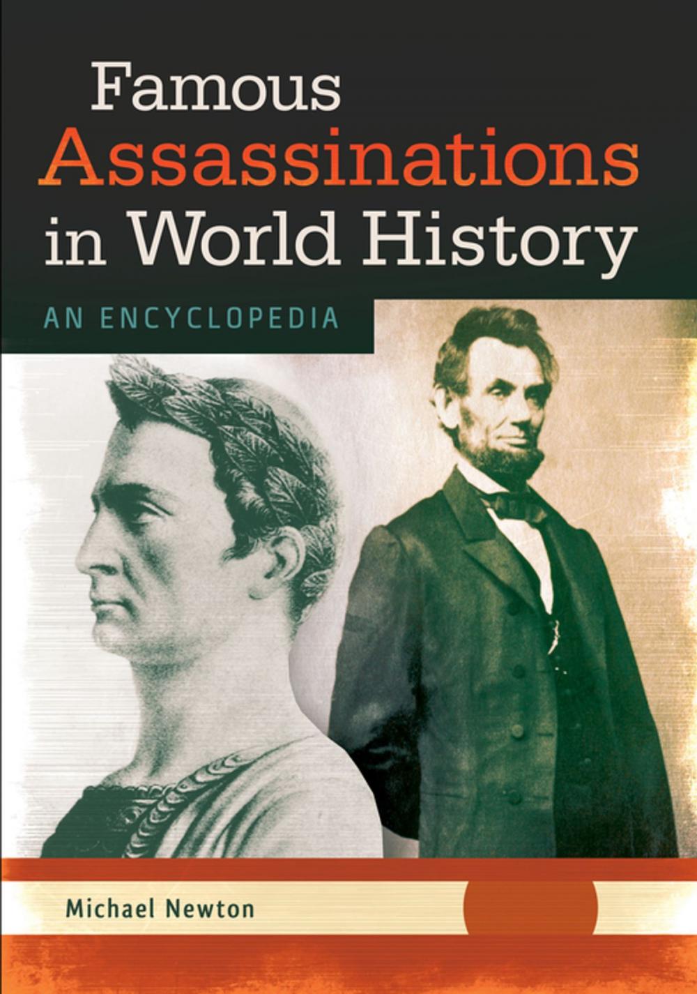 Big bigCover of Famous Assassinations in World History: An Encyclopedia [2 volumes]