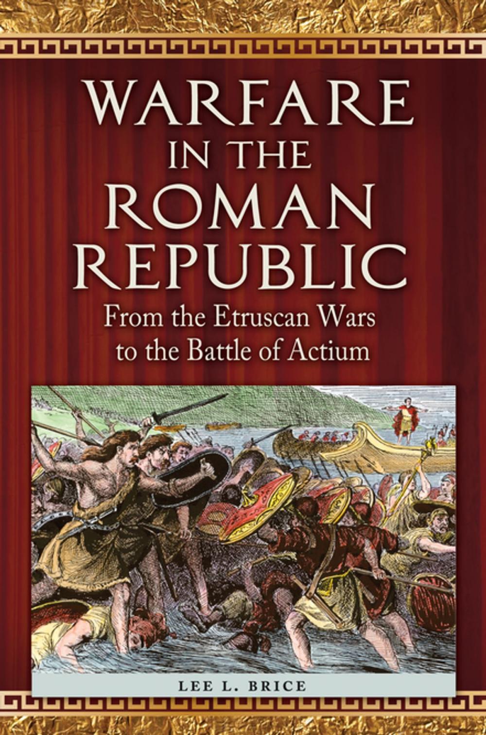 Big bigCover of Warfare in the Roman Republic: From the Etruscan Wars to the Battle of Actium