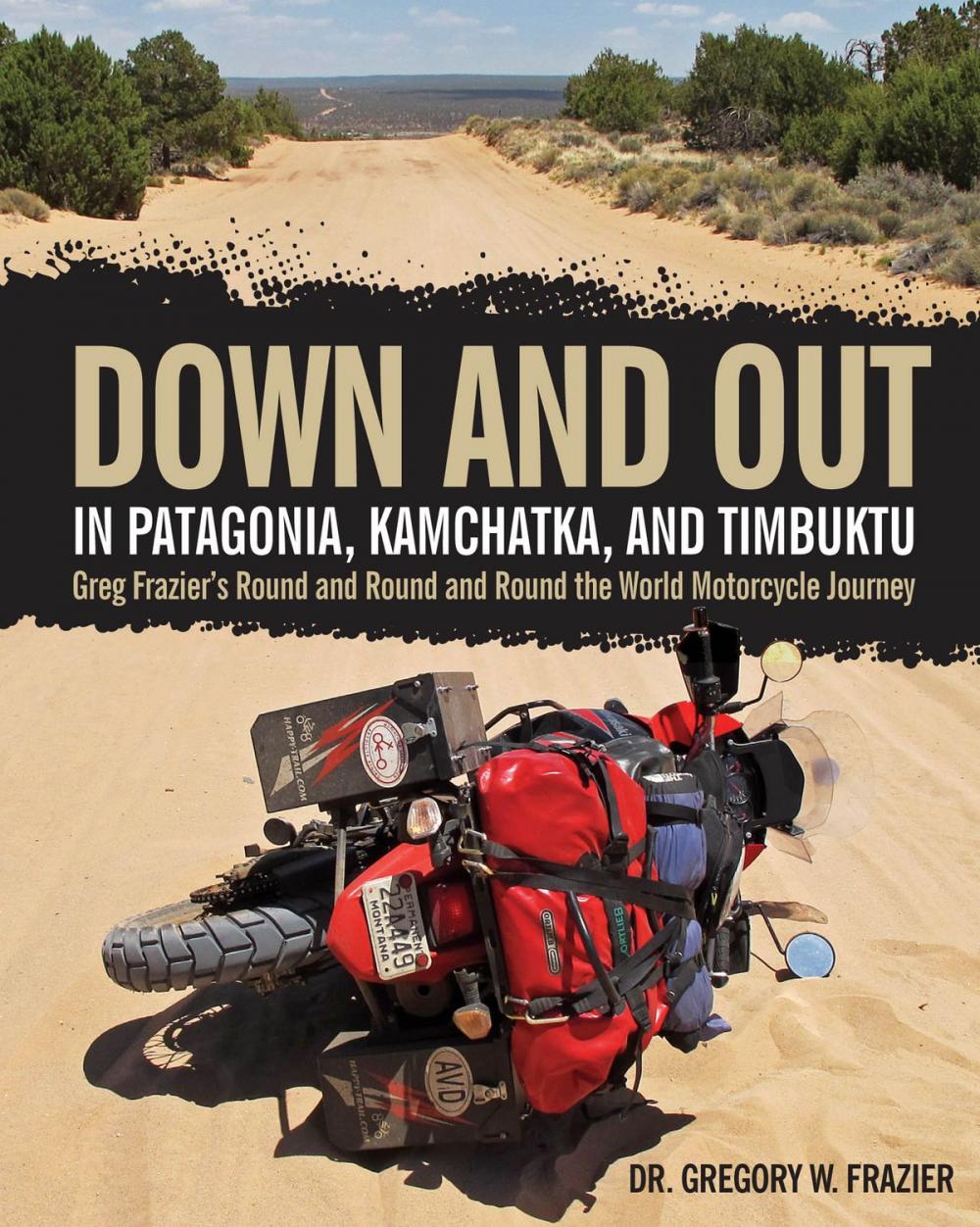 Big bigCover of Down and Out in Patagonia, Kamchatka, and Timbuktu