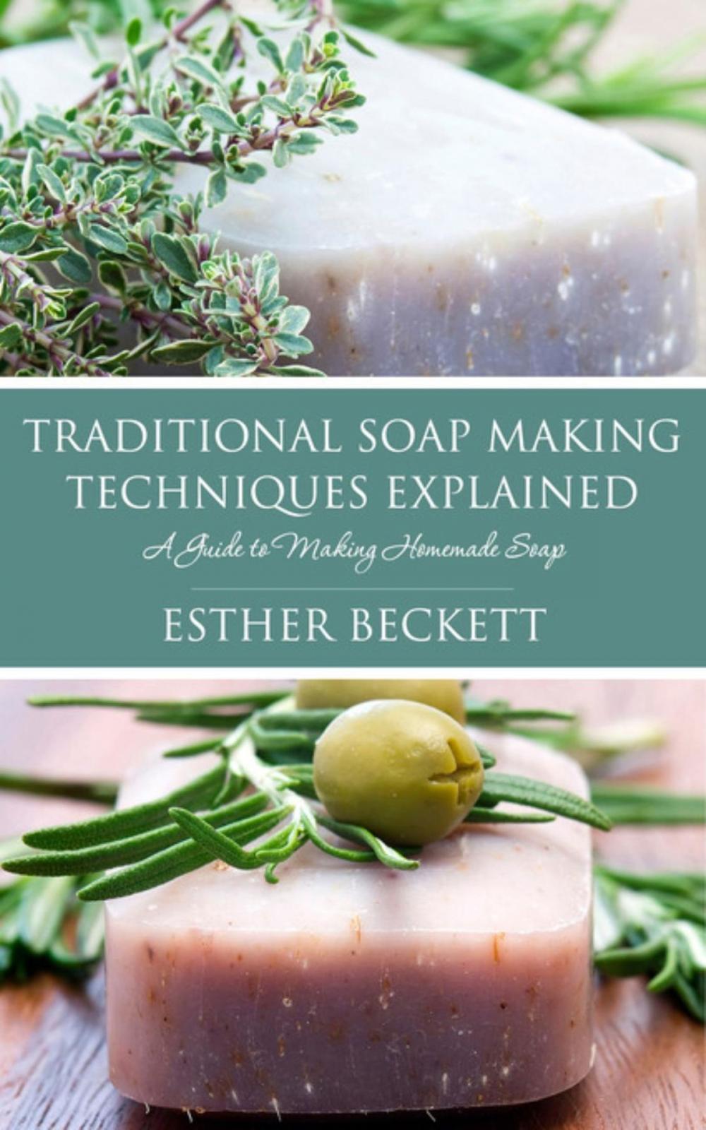 Big bigCover of Traditional Soap Making Techniques Explained