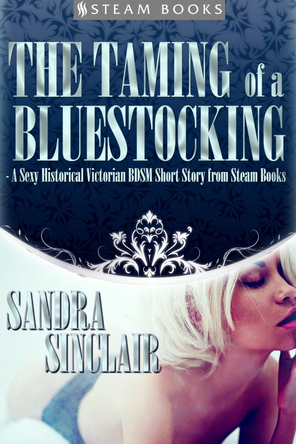 Big bigCover of The Taming of a Bluestocking - A Sexy Historical Victorian BDSM Short Story from Steam Books