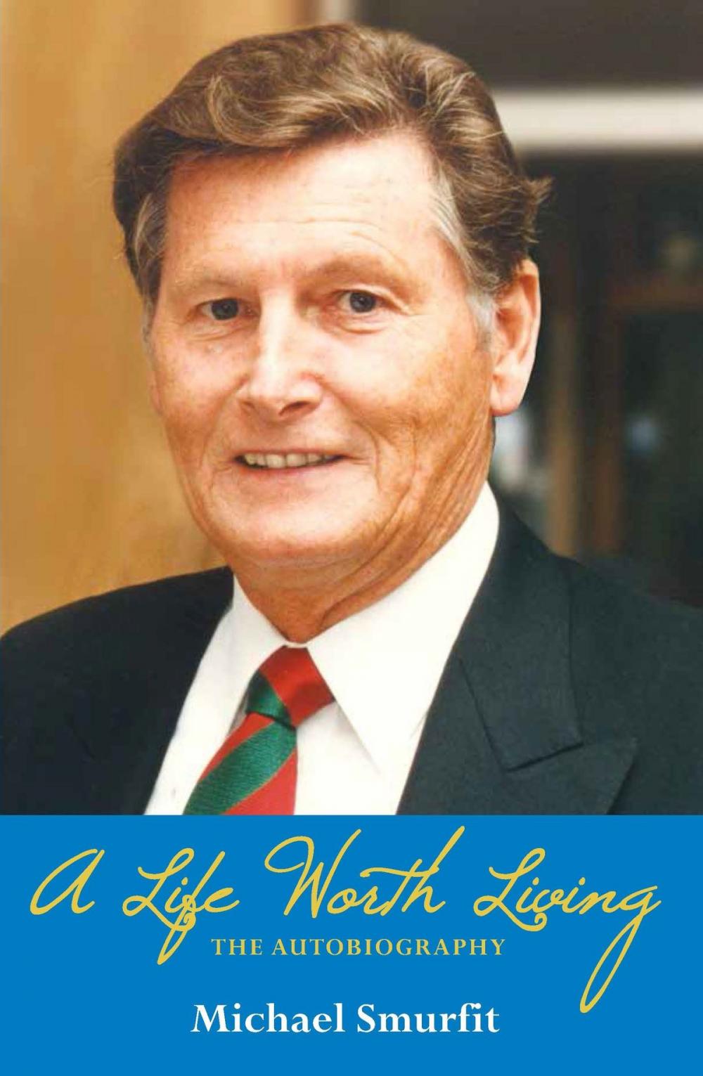 Big bigCover of A Life Worth Living: Michael Smurfit's Autobiography