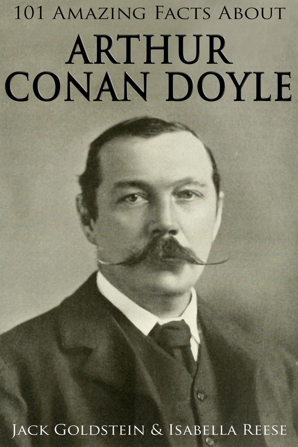 Big bigCover of 101 Amazing Facts about Arthur Conan Doyle