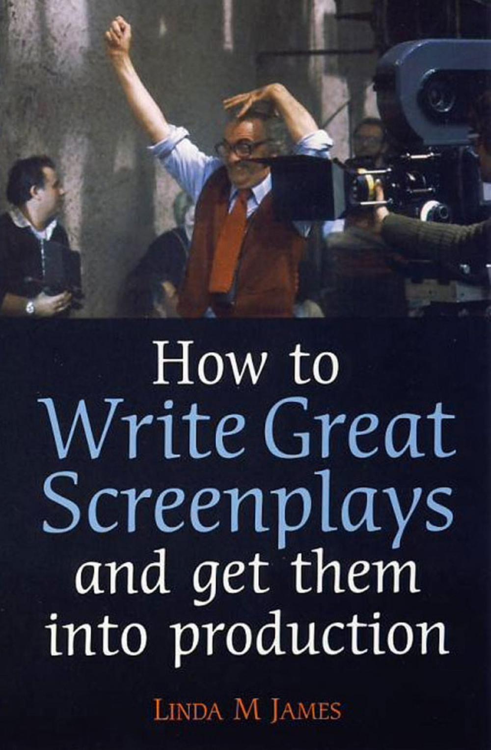 Big bigCover of How to Write Great Screenplays and Get them into Production