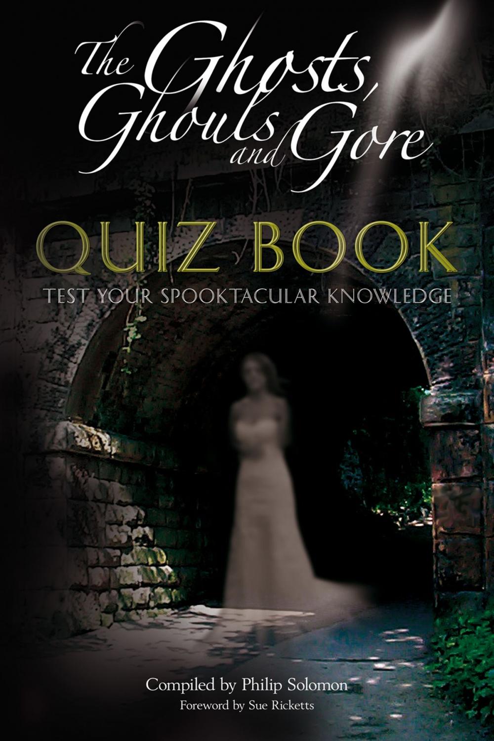 Big bigCover of The Ghosts, Ghouls and Gore Quiz Book