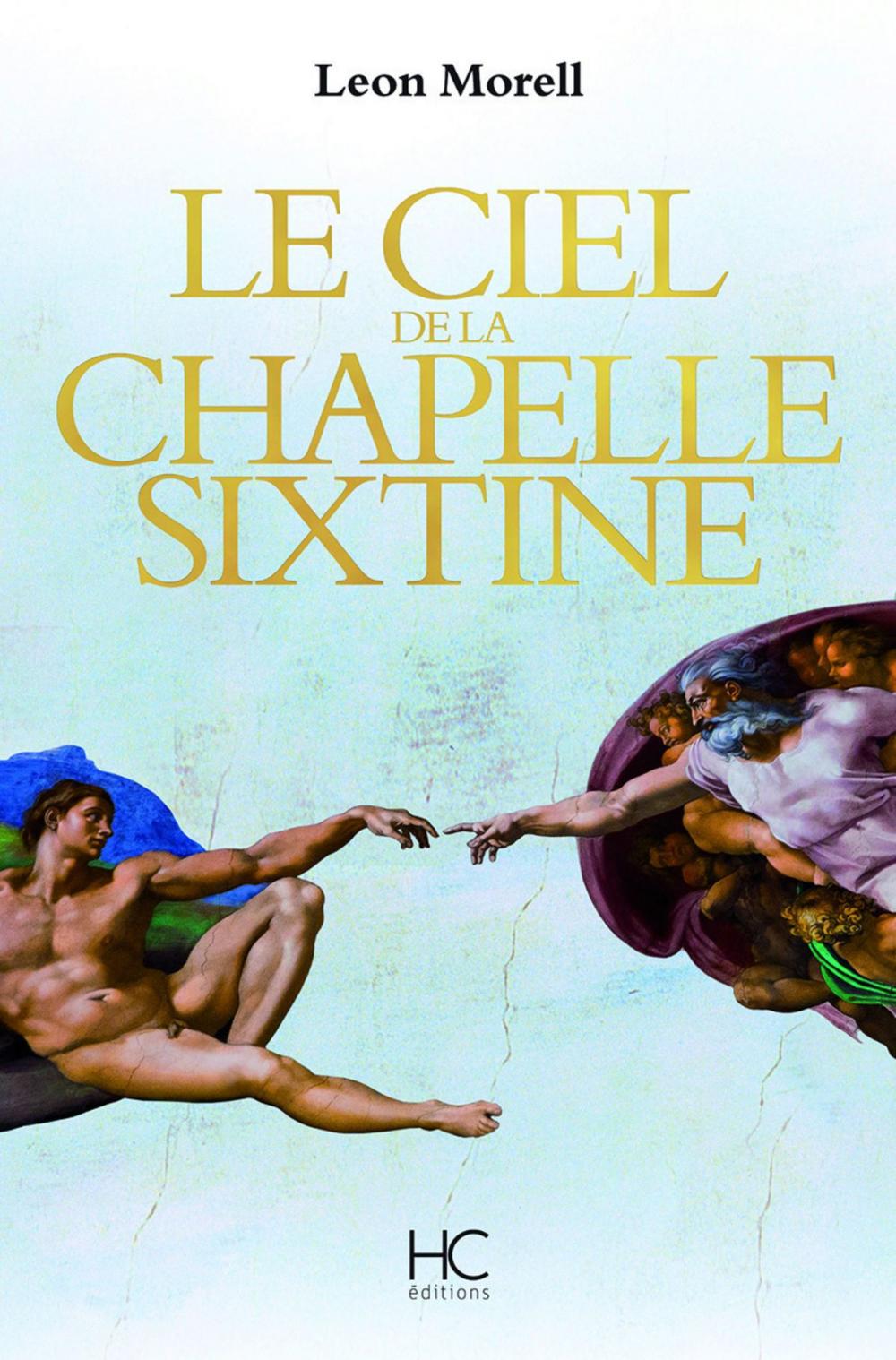 Big bigCover of Le ciel de la chapelle sixtine