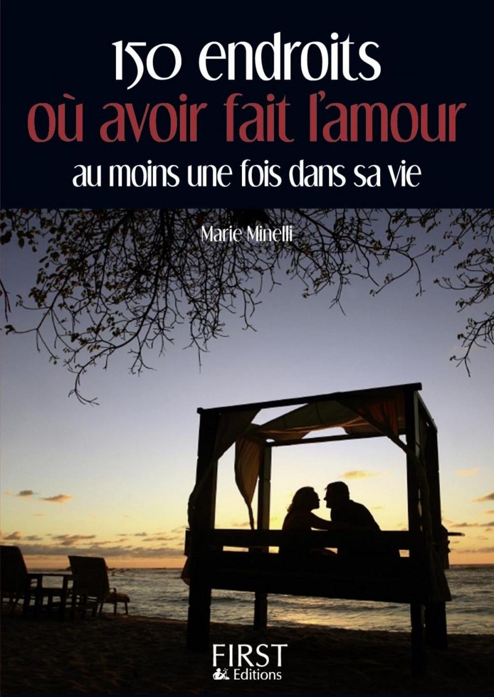 Big bigCover of Petit Livre de - 150 endroits où avoir fait l'amour au moins une fois dans sa vie