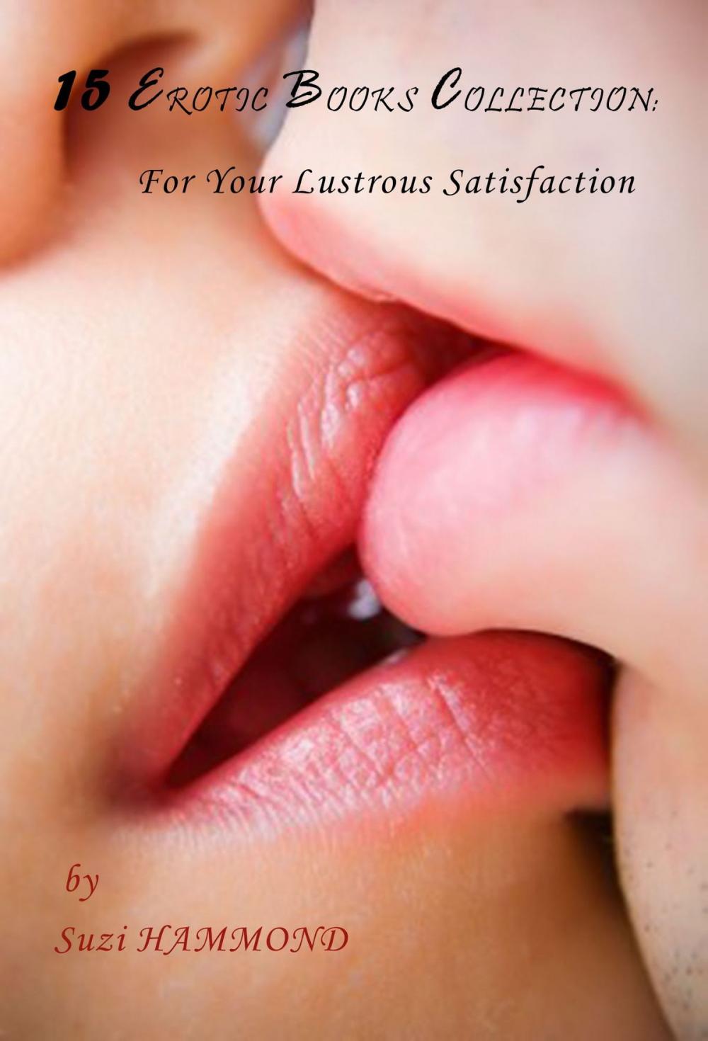 Big bigCover of 15 Erotic Books Collection: For Your Lustrous Satisfaction