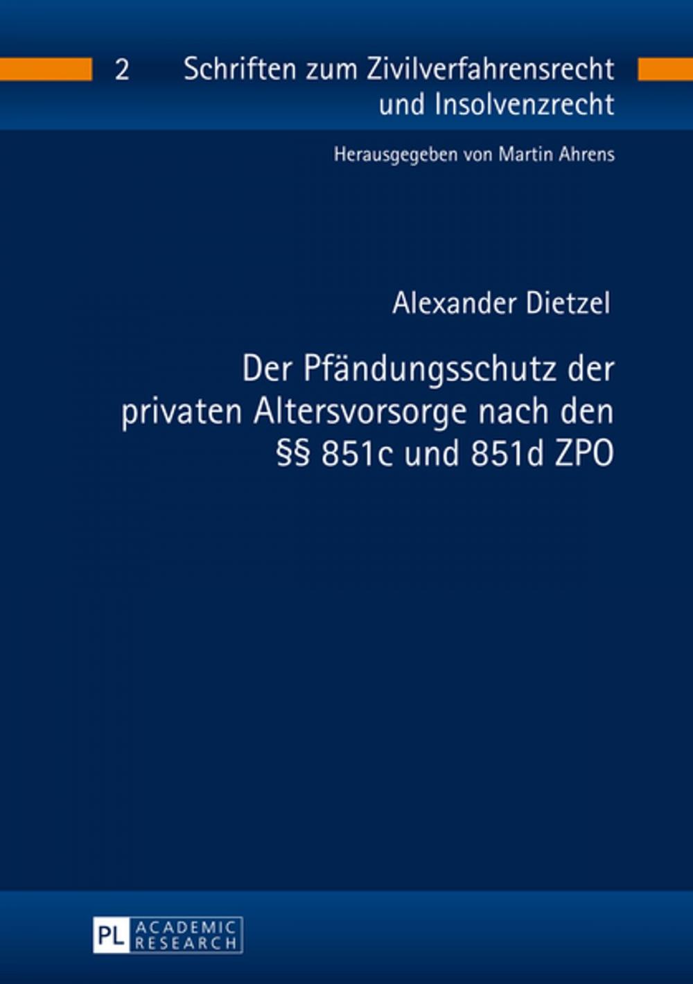 Big bigCover of Der Pfaendungsschutz der privaten Altersvorsorge nach den §§ 851c und 851d ZPO