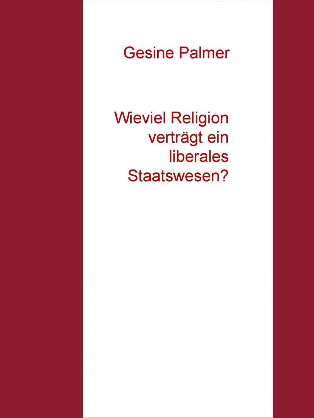 Big bigCover of Wieviel Religion verträgt ein liberales Staatswesen?