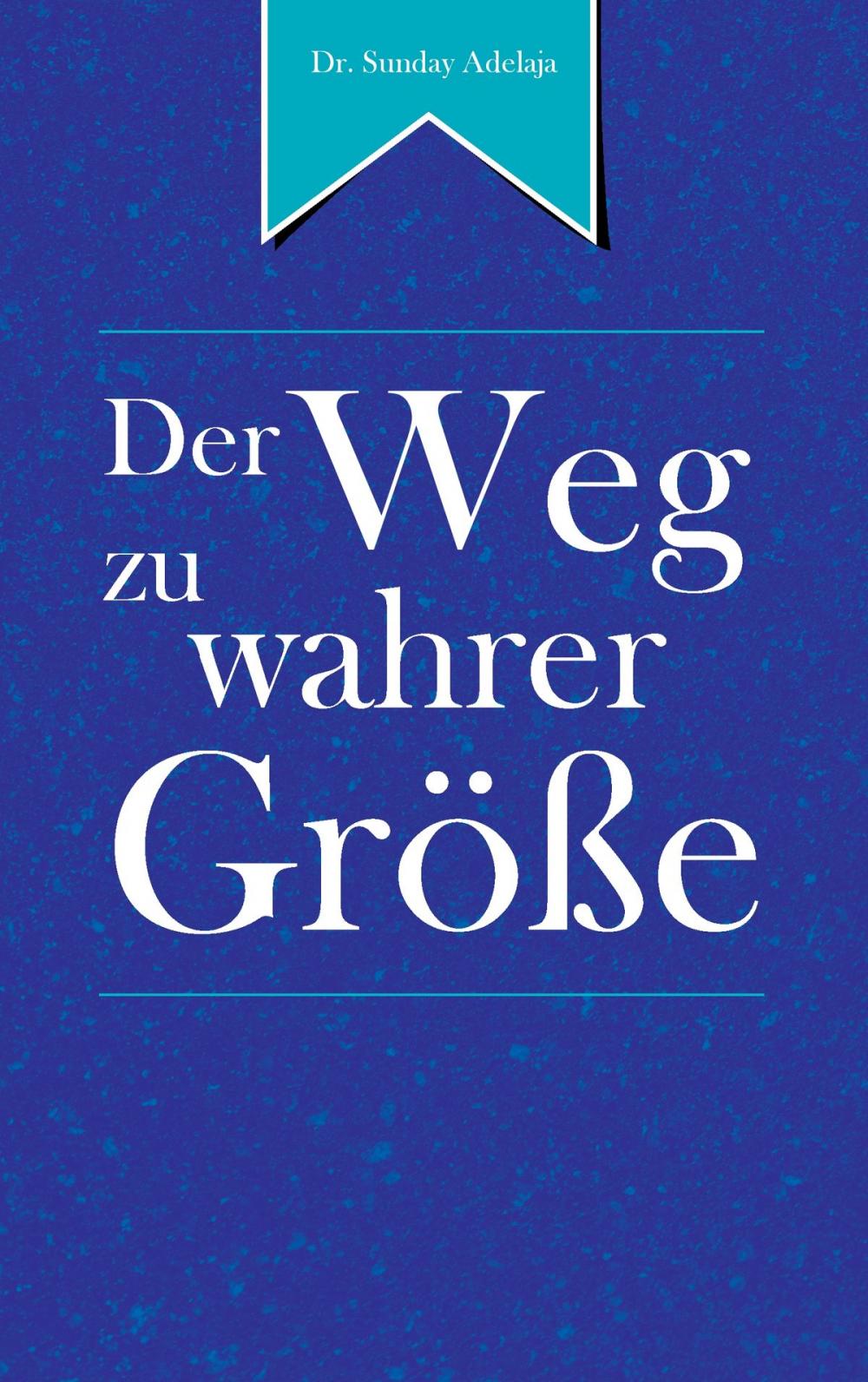 Big bigCover of Der Weg zu wahrer Größe