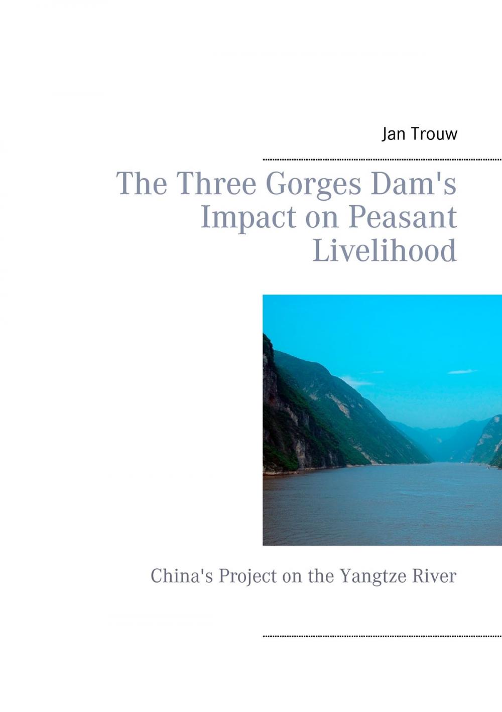 Big bigCover of The Three Gorges Dam's Impact on Peasant Livelihood