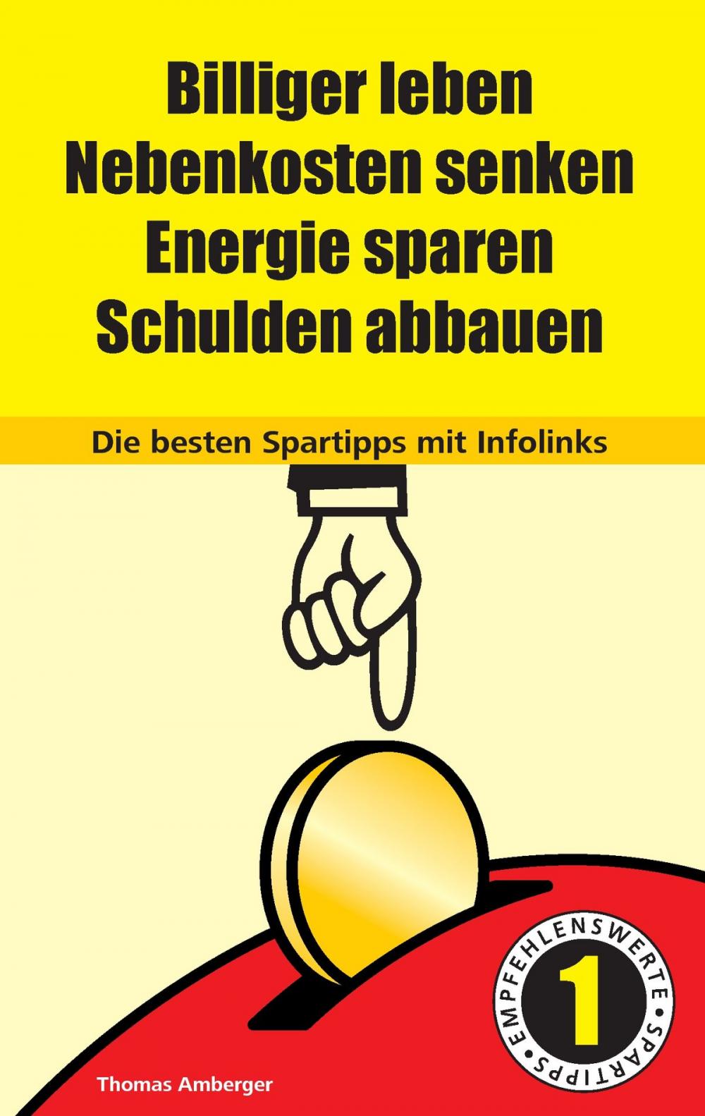 Big bigCover of Billiger Leben - Nebenkosten senken - Energie sparen - Schulden abbauen: Die besten Spartipps mit Infolinks