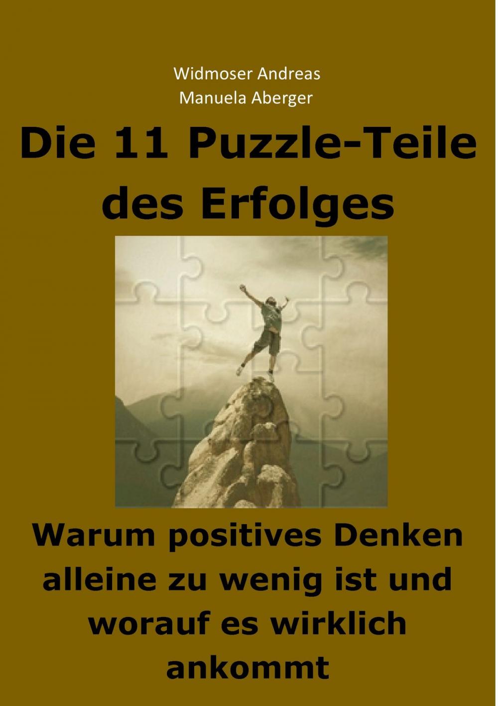 Big bigCover of Die 11 Puzzle-Teile des Erfolges – Warum positives Denken alleine zu wenig ist und worauf es wirklich ankommt