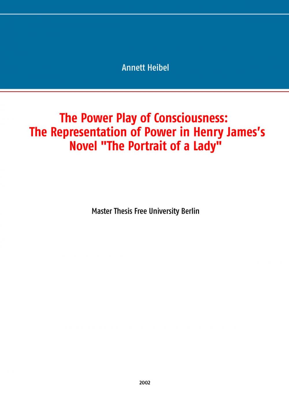 Big bigCover of The Power Play of Consciousness: The Representation of Power in Henry James’s Novel "The Portrait of a Lady"