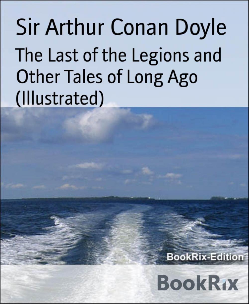 Big bigCover of The Last of the Legions and Other Tales of Long Ago (Illustrated)