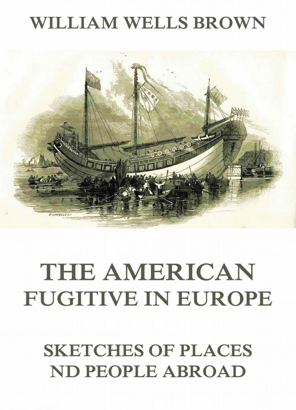 Big bigCover of The American Fugitive In Europe - Sketches Of Places And People Abroad