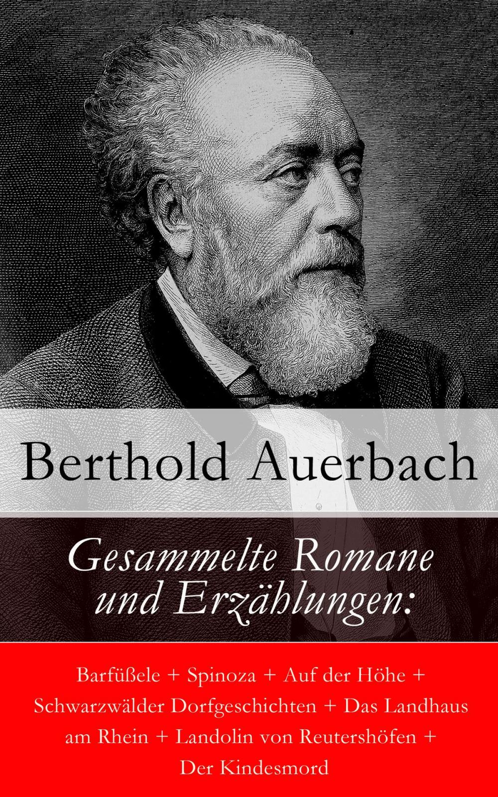 Big bigCover of Gesammelte Romane und Erzählungen: Barfüßele + Spinoza + Auf der Höhe + Schwarzwälder Dorfgeschichten + Das Landhaus am Rhein + Landolin von Reutershöfen + Der Kindesmord