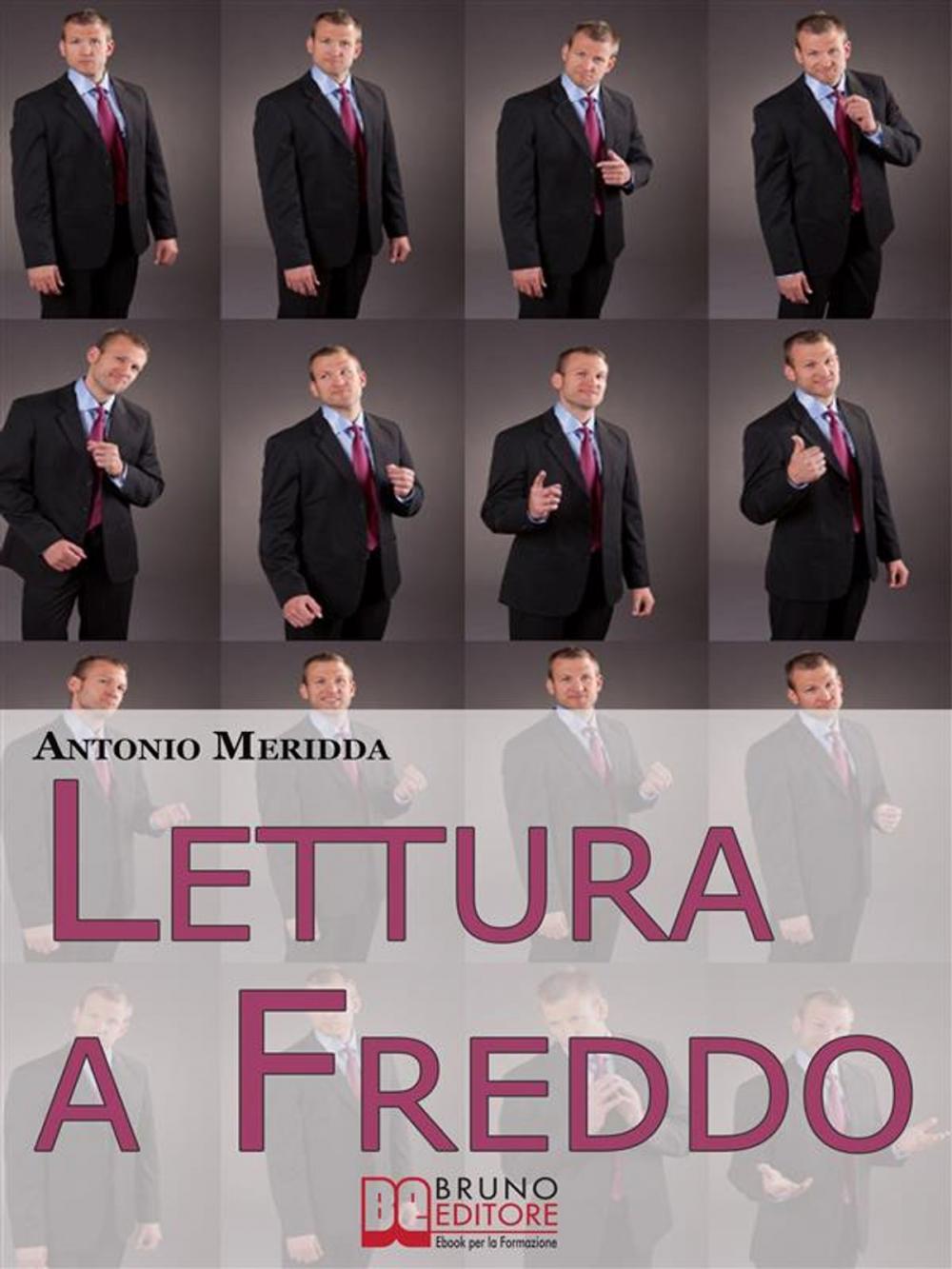 Big bigCover of Lettura a Freddo. Come Comprendere la Personalità del Tuo Interlocutore Imparando a Leggere Tutti gli Indizi che Inconsapevolmente ci Fornisce. (Ebook Italiano - Anteprima Gratis)