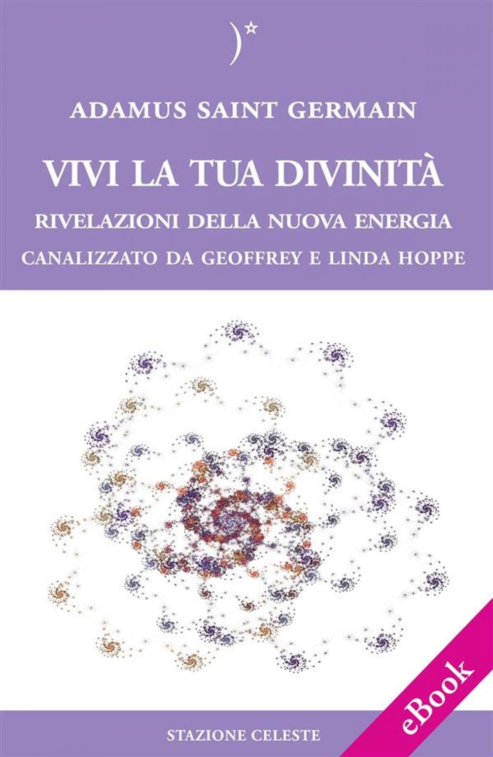 Big bigCover of Vivi la tua Divinità - Rivelazioni della Nuova Energia