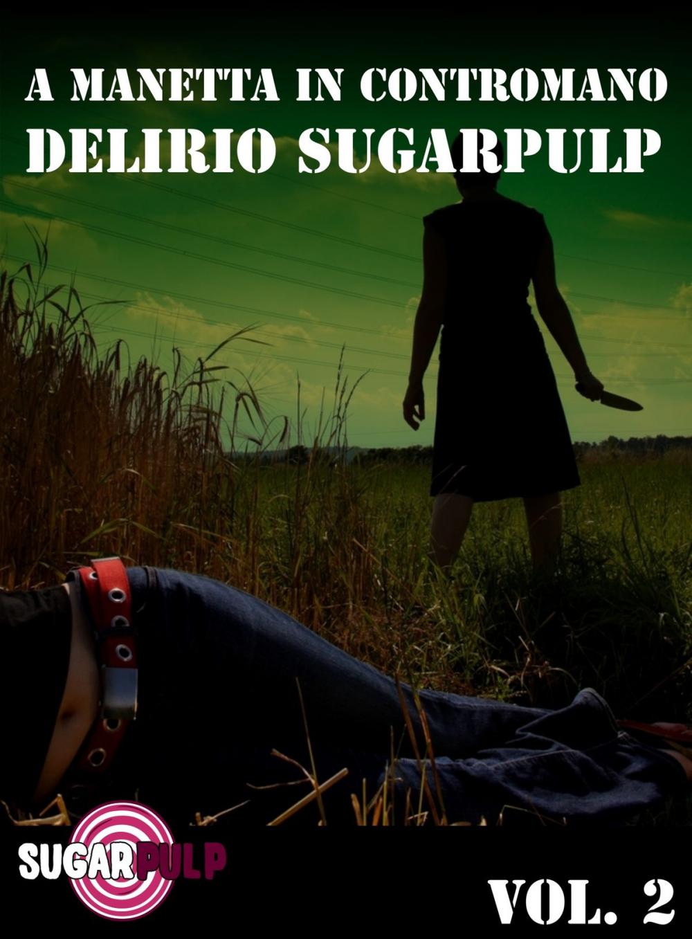 Big bigCover of A manetta in contromano: delirio Sugarpulp