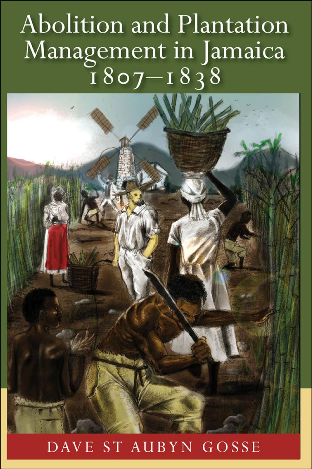 Big bigCover of Abolition and Plantation Management in Jamaica 1807-1838