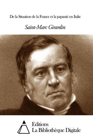 Cover of the book De la Situation de la France et la papauté en Italie by Jules Janin