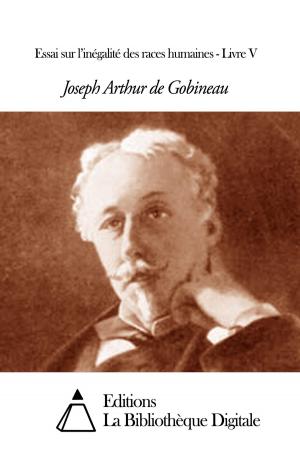 Cover of the book Essai sur l’inégalité des races humaines - Livre V by Jacques Babinet