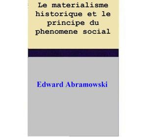 Cover of Le materialisme historique et le principe du phenomene social