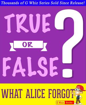 Cover of the book What Alice Forgot - True or False? by Lukas Aleksandr