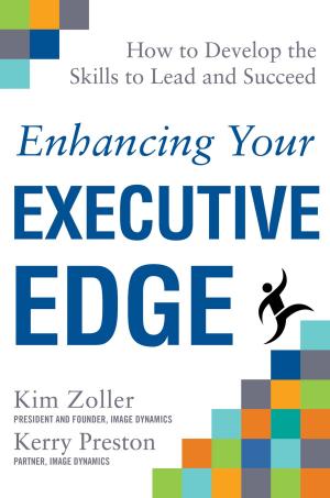 Cover of the book Enhancing Your Executive Edge: How to Develop the Skills to Lead and Succeed by Claude Lasante