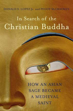 Cover of the book In Search of the Christian Buddha: How an Asian Sage Became a Medieval Saint by Sebastian Junger