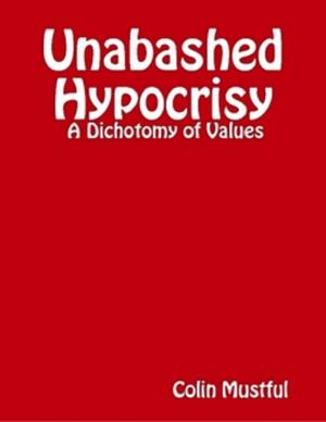 Cover of the book Unabashed Hypocrisy: A Dichotomy of Values by P. Rafael Rey O.CD