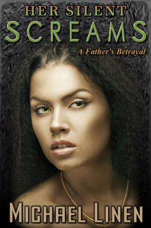Cover of the book Her Silent Screams: A Father's Betrayal by Tyson Anthony