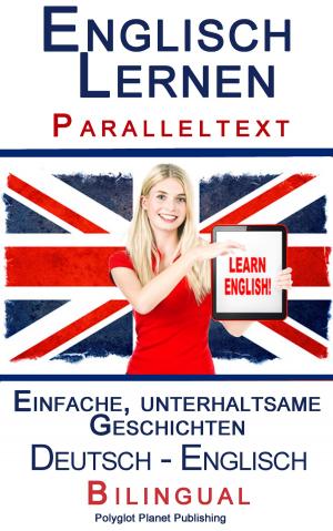 Cover of Englisch Lernen - Paralleltext - Einfache, unterhaltsame Geschichten (Deutsch - Englisch) Bilingual
