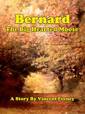 Cover of the book Bernard the Big Hearted Moose by Lynda Barrett