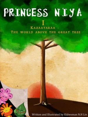 Cover of Princess Niya I (Kazaataraa-The World Above The Great Tree)